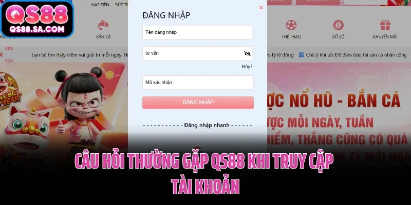 Câu hỏi thường gặp QS88 khi truy cập tài khoản