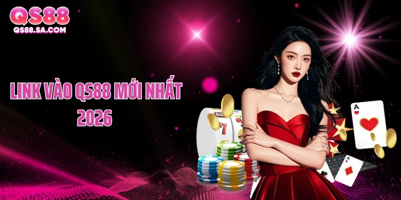Link Vào QS88 Mới Nhất 2026 Chuẩn Xác, Truy Cập Siêu Tốc 